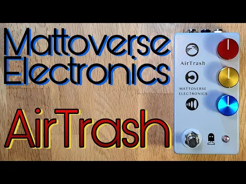 Mattoverse AirTrash Fuzz | Delicious Audio