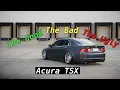 Acura TSX The Good The Bad And The Ugly