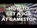 Tales from Retail How to Get a Job at GameStop