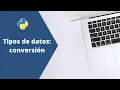 Tipos de datos Conversion Python Basico