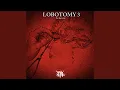 Download Lagu LOBOTOMY 3