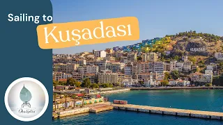 Sailing Along the Turkish Coast to Kuşadası | Exploring the Bazaar