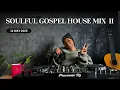 Download Lagu Soulful Gospel House Mix II
