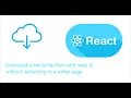 Download a media file from internet with react JS axios without redirecting to another page