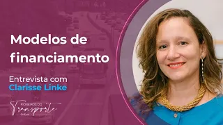 MODELOS DE FINANCIAMENTO PARA O TRANSPORTE PÚBLICO | Entrevista com Clarisse Linke