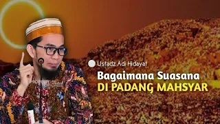 Download Suasana di Padang Mahsyar - Ustadz Adi Hidayat Lc Ma ( Kajian Islami ) MP3
