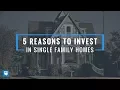 5 Reasons To Invest in Single Family Homes