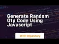 Generate random otp code using javascript