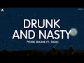 Download Lagu Pi'erre Bourne - Drunk And Nasty (Lyrics) ft. Sharc | wanna get drunk and nasty