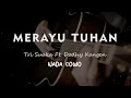 Download Lagu MERAYU TUHAN // Tri Suaka Ft. Dodhy Kangen // KARAOKE GITAR AKUSTIK NADA COWO ( MALE )