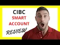 CIBC Smart Account Review Pros and Cons