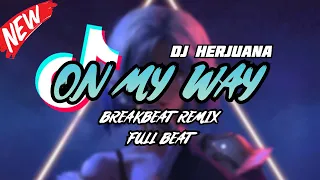 dj on my way breakbeat remix full beat terbaru 2023