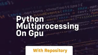 python multiprocessing on gpu
