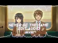 Lagu Never Be The Same - edit Audio
