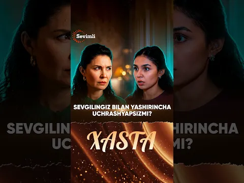 Xasta 47-qism | Sevgilingiz bilan yashirincha uchrashyapsizmi?