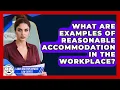 What Are Examples of Reasonable Accommodation in the Workplace