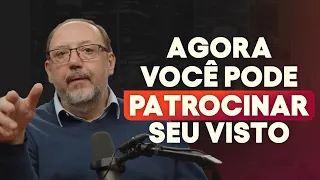 Entenda como AGORA você pode PATROCINAR SEU VISTO