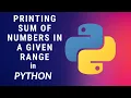 Printing sum of numbers in a given range in Python