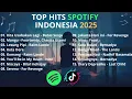Download Lagu 🔴 TOP HITS SPOTIFY INDONESIA 2025 | TOP SPOTIFY INDONESIA 2025 | LAGU HITS SPOTIFY 2025