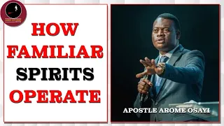 HOW FAMILIAR SPIRITS OPERATE || APOSTLE AROME OSAYI