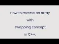 C for beginners How to reverse an Array Swapping Concept