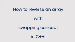 C for beginners How to reverse an Array Swapping Concept