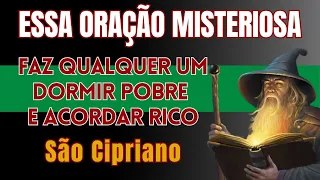 ESSA ORAÇÃO MISTERIOSA DE SÃO CIPRIANO ESTÁ FAZENDO QUALQUER PESSOA DORMIR POBRE E ACORDAR RICA