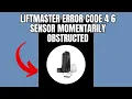 LiftMaster Error code 4 6 Sensor Momentarily Obstructed Quick fix