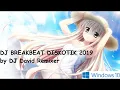 Download Lagu DJ BREAKBEAT DISKOTIK 2019 by DJ David Remixer