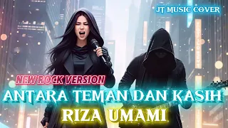 antara teman dan kasih riza umami rockversion lirik lagu 