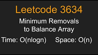Minimum Removals to Balance Array - Leetcode 3634