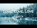 Download Lagu Fox in Oil - Love Love Love (Lyrics)