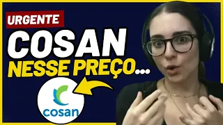 🚨COSAN [CSAN3] - CHEGOU A HORA DE COMPRAR?