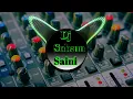 Download Lagu Har Har Shambhu Dj Remix song HardBass Song Dj High Vibration Saund Check song Dj soham saini
