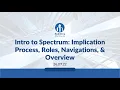 Intro to Spectrum 02 Implication Process Roles Navigations Overview