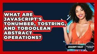What Are JavaScript s ToNumber ToString And ToBoolean Abstract Operations - JavaScript Toolkit