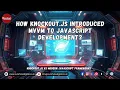 How Knockout js Introduced VM to JavaScript Development