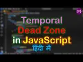 Temporal Dead Zone in JavaScript Temporal Dead Zone JavaScript Temporal Dead Zone in Hindi