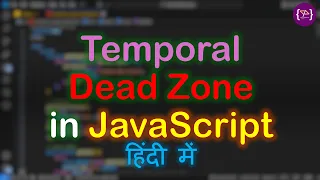Temporal Dead Zone in JavaScript Temporal Dead Zone JavaScript Temporal Dead Zone in Hindi