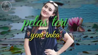 Download pelas teri yeni inka || lirik MP3