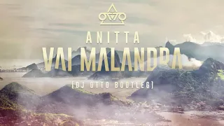 Download Vai Malandra - Anitta (Dj Otto Bootleg) MP3