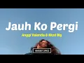 Lagu Sa ceritakan pada bintang bintang (Lirik Lagu)| Jauh Ko Pergi - Anggi Valentia \u0026 Kkzd Blg