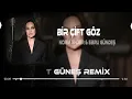 Bi Gelsen Bi Görsen ( Ferhat Güneş Remix ) Ebru Gündeş & Norm Ender - Bir Çift Göz