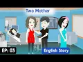 Lagu Two Mothers Part 03 | English Story | Animated Stories | Invite English