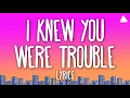 Download Lagu Taylor Swift - I Knew You Were Trouble (Lyrics)