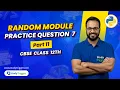 Random Module Part 11 Practice Question 7 CBSE Class 12 Computer Science CBSE Exam