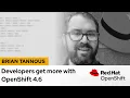 Developers get more with OpenShift 4 6