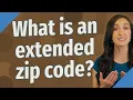 What is an extended zip code