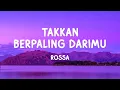 Download Lagu Takkan Berpaling Darimu - Rossa - Lyrics