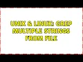 Unix Linux grep multiple strings from file 2 Solutions